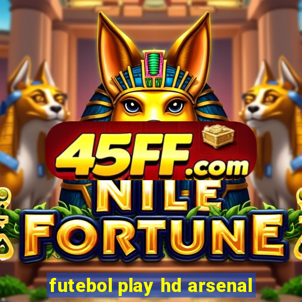 futebol play hd arsenal